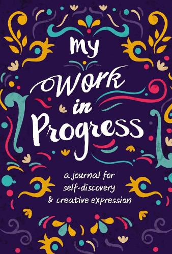 Cover image for My Work in Progress: A Journal for Self-Discovery and Creative Expression