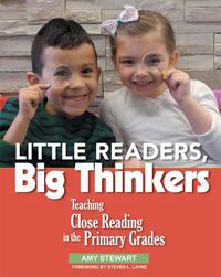 Cover image for Little Readers, Big Thinkers: Teaching Close Reading in the Primary Grades