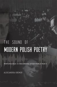 Cover image for The Sound of Modern Polish Poetry: Performance and Recording after World War II