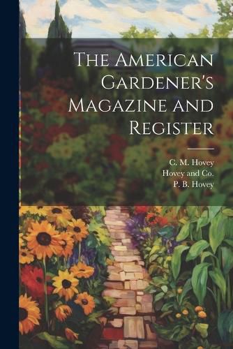 Cover image for The American Gardener's Magazine and Register