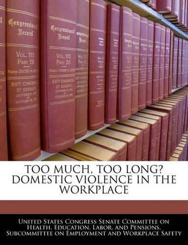 Cover image for Too Much, Too Long? Domestic Violence in the Workplace