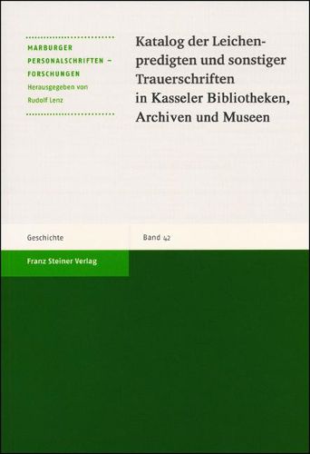 Cover image for Katalog Der Leichenpredigten Und Sonstiger Trauerschriften in Kasseler Bibliotheken, Archiven Und Museen