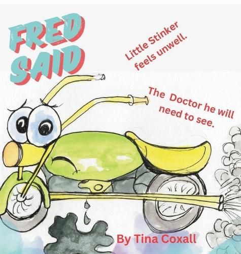 Cover image for FRED SAID little Stinker feels unwell The Doctor he will need to see