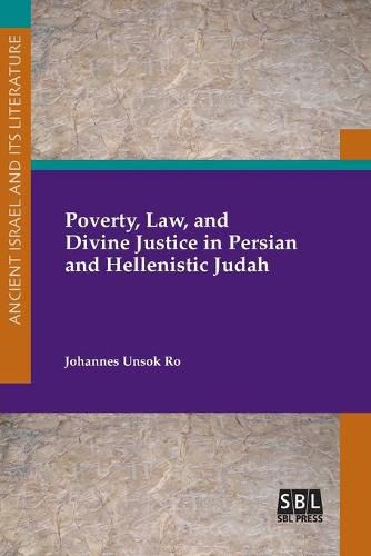 Cover image for Poverty, Law, and Divine Justice in Persian and Hellenistic Judah