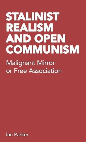 Stalinist Realism and Open Communism: Malignant Mirror or Free Association