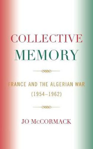 Cover image for Collective Memory: France and the Algerian War (1954-62)