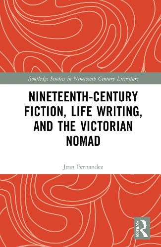Cover image for Nineteenth-Century Fiction, Life Writing, and the Victorian Nomad