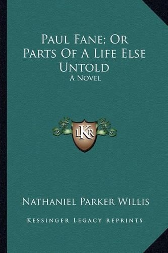 Paul Fane; Or Parts of a Life Else Untold Paul Fane; Or Parts of a Life Else Untold: A Novel a Novel