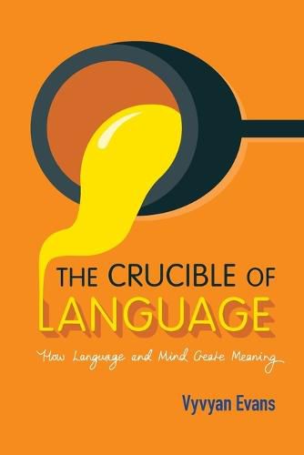 Cover image for The Crucible of Language: How Language and Mind Create Meaning