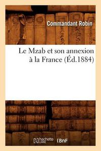 Cover image for Le Mzab Et Son Annexion A La France, (Ed.1884)