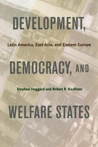 Cover image for Development, Democracy, and Welfare States: Latin America, East Asia, and Eastern Europe