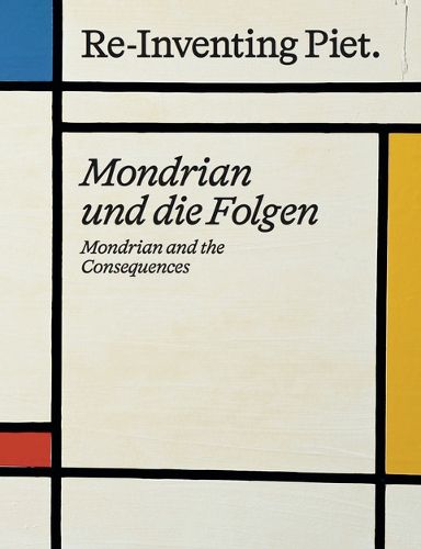 Cover image for Piet Mondrian. Re-Inventing Piet