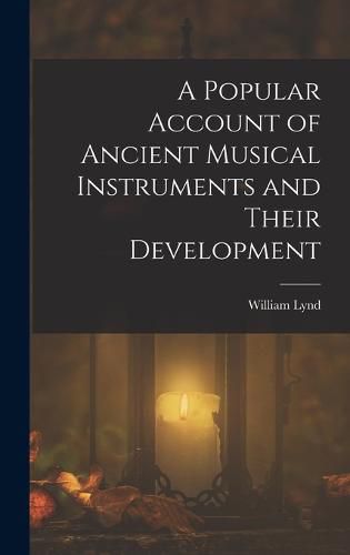 Cover image for A Popular Account of Ancient Musical Instruments and Their Development