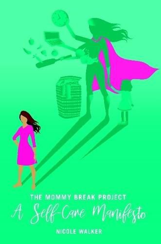 Cover image for The Mommy Break Project A Self Care Manifesto