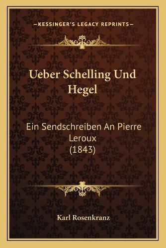 Cover image for Ueber Schelling Und Hegel: Ein Sendschreiben an Pierre LeRoux (1843)