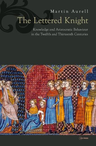 Cover image for The Lettered Knight: Knowledge and Aristocratic Behaviour in the Twelfth and Thirteenth Centuries