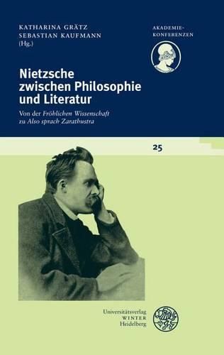 Cover image for Nietzsche Zwischen Philosophie Und Literatur: Von Der 'frohlichen Wissenschaft' Zu 'also Sprach Zarathustra