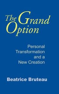 Cover image for Grand Option, The: Personal Transformation and a New Creation