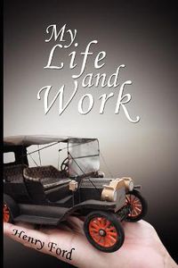 Cover image for My Life and Work: An Autobiography of Henry Ford