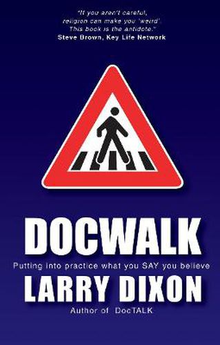 Cover image for Doc Walk: Putting into practice what you SAY you believe