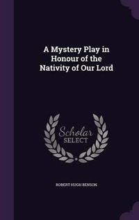 Cover image for A Mystery Play in Honour of the Nativity of Our Lord