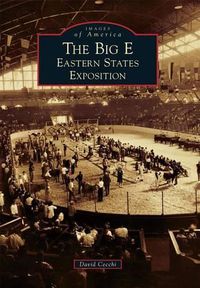 Cover image for The Big E: Eastern States Exposition