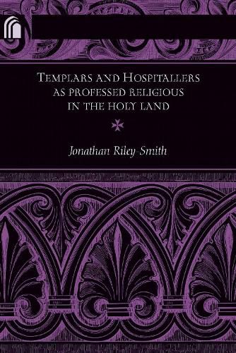 Cover image for Templars and Hospitallers As Professed Religious in the Holy Land