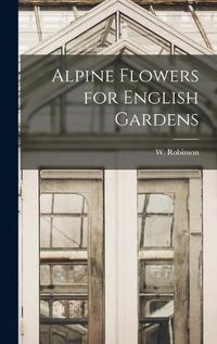 Cover image for Alpine Flowers for English Gardens