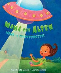 Cover image for Mama the Alien / Mama La Extraterrestre