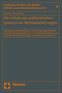 Cover image for Der Schutz Des Publizistischen Systems VOR Werbeplatzierungen: Gesetzgeberische Spielraume Und Verfassungsrechtliche Grenzen Bei Der Regulierung Von Product Placements Und Anderen Werbeplatzierungen in Elektronischen Medien