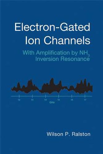 Cover image for Electron-Gated Ion Channels: With Amplification by NH3 Inversion Resonance