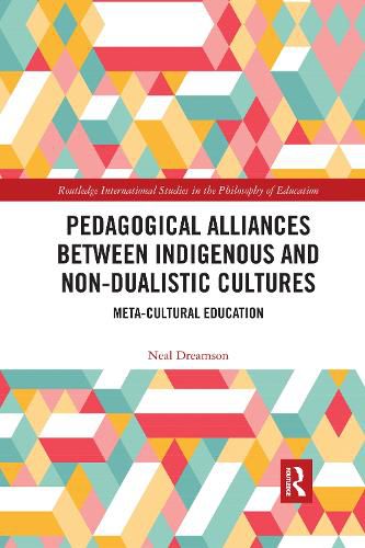 Cover image for Pedagogical Alliances between Indigenous and Non-Dualistic Cultures: Meta-Cultural Education