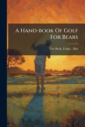 Cover image for A Hand-book Of Golf For Bears