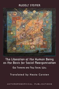 Cover image for The Liberation of the Human Being as the Basis for Social Reorganisation