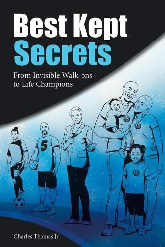 Cover image for Best Kept Secrets: From Invisible Walk-Ons to Life Champions