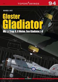 Cover image for Gloster Gladiator: Mk. I, I Trop, II, II Meteo, Sea Gladiator, J-8