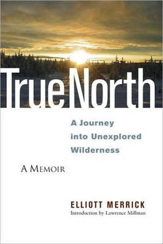 True North: A Journey into Unexplored Wilderness
