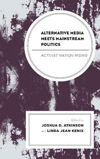 Cover image for Alternative Media Meets Mainstream Politics: Activist Nation Rising