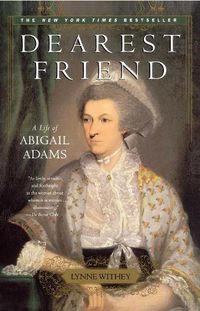 Cover image for Dearest Friend: A Life of Abigail Adams