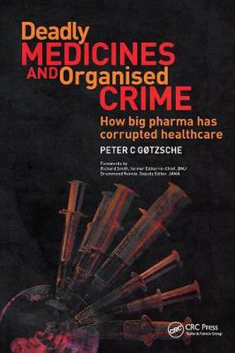 Cover image for Deadly Medicines and Organised Crime: How Big Pharma Has Corrupted Healthcare