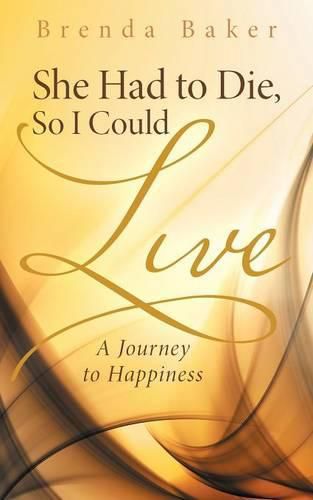 Cover image for She Had to Die, So I Could Live: A Journey to Happiness