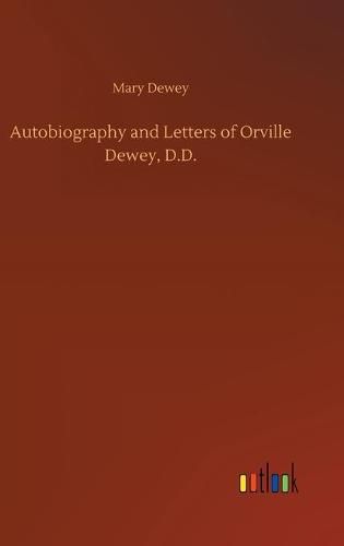 Cover image for Autobiography and Letters of Orville Dewey, D.D.