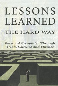 Cover image for Lessons Learned the Hard Way