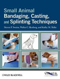 Cover image for Small Animal Bandaging, Casting, and Splinting Techniques