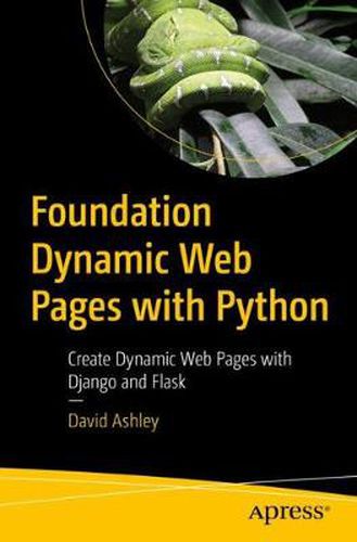 Cover image for Foundation Dynamic Web Pages with Python: Create Dynamic Web Pages with Django and Flask