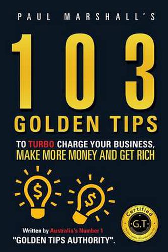 Cover image for 103 Golden Tips to Turbo Charge Your Business Make More Money and Get Rich