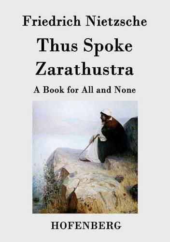 Cover image for Thus Spoke Zarathustra: A Book for All and None