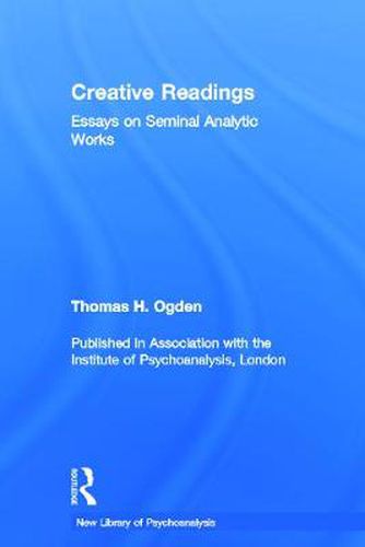 Cover image for Creative Readings: Essays on Seminal Analytic Works: Essays on Seminal Analytic Works