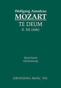 Cover image for Te Deum, K.141 (66b): Vocal Score