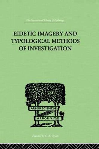 Cover image for EIDETIC IMAGERY and Typological Methods of Investigation: Their Importance for the Psychology of Childhood, the Theory of